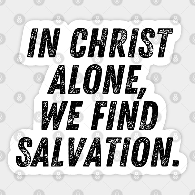 In Christ Alone We Find Salvation Christian Quote Sticker by Art-Jiyuu